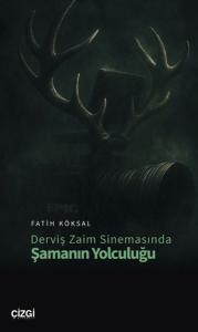 Derviş Zaim Sinemasında Şamanın Yolculuğu