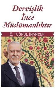 Dervişlik İnce Müslümanlıktır 