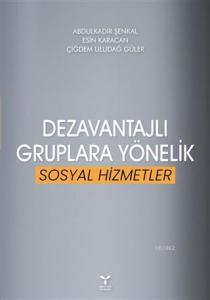 Dezavantajlı Gruplara Yönelik Sosyal Hizmetler