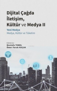 Dijital Çağda İletişim, Kültür ve Medya 2;Yeni Medya - Medya, Kültür ve Tüketim