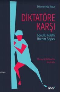 Diktatöre Karşı; Gönüllü Kölelik Üzerine Söylev