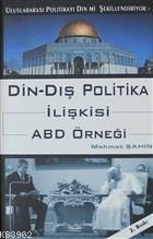 Din - Dış Politika İlişkisi ABD Örneği Uluslararası Politikayı Din mi Şekillendiriyor?