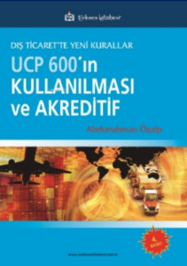 Dış Ticarette Yeni Kurallar UCP600’ın Kullanılması ve Akreditif