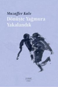 Dönüşte Yağmura Yakalandık