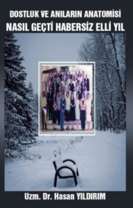 Dostluk ve Anıların Anatomisi Nasıl Geçti Habersiz Elli Yıl