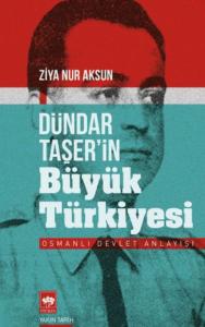 Dündar Taşer'in Büyük Türkiyesi
