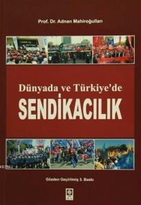 Dünyada ve Türkiye'de Sendikacılık