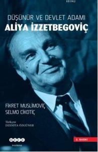 Düşünür ve Devlet Adamı Aliya İzzetbegoviç