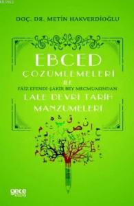 Ebced Çözümlemeleri İle Faiz Efendi-Şakir Bey Mecmuasından Lale Devri Tarih Manzumeleri