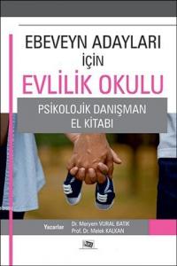 Ebeveyn Adayları İçin Evlilik Okulu; Psikolojik Danışma El Kitabı