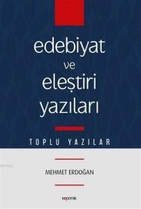 Edebiyat ve Eleştiri Yazıları; Toplu Yazılar