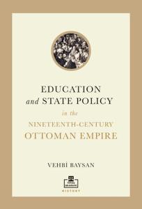 Education and State Policy In The Nineteenth-Century Ottoman Empire
