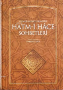 Efendi Hazretlerimizin Hatmi Hace Sohbetleri