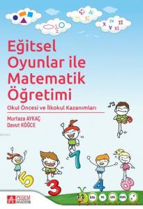 Eğitsel Oyunlar ile Matematik Öğretimi; Okul Öncesi ve İlkokul Kazanımları