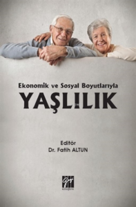 Ekonomik Ve Sosyal Boyutlarıyla Yaşlılık