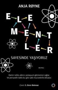 Elementler; Sayesinde Yaşıyoruz
