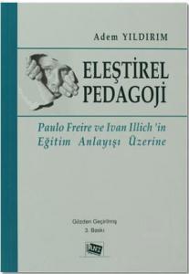 Eleştirel Pedagoji; Paulo Freire ve Ivan Illich'in Eğitim Anlayışı Üzerine