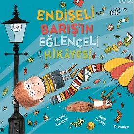 Endişeli Barış'ın Eğlenceli Hikayesi (3+ Yaş Hikaye Kitabı)