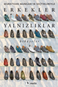 Erkekler Yalnızlıklar;Murathan Mungan’ın Seçtikleriyle