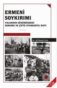 Ermeni Soykırımı ;Yalanının Günümüzdeki Durumu ve Çifte Standartlı Batı