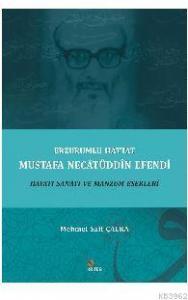 Erzurumlu Hattat Mustafa Necâtüddîn Efendi Hayatı Sanatı ve Manzum Eserleri