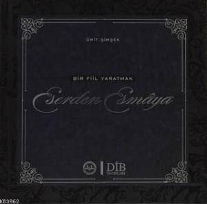 Eserden Esmaya; Bir Fiil Yaratmak