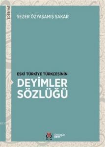 Eski Türkiye Türkçesinin Deyimler Sözlüğü