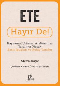 Ete Hayır De! - Hayvansal  Ürünleri Azaltmanıza Yardımcı Olacak Basit  İpuçları ve Kolay Tarifler