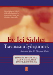 Ev İçi Şiddet Travmasını İyileştirmek ;Kadınlar İçin Bir Çalışma Kitabı