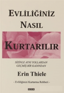 Evliliğiniz Nasıl Kurtarılır - Evliliğinizi Kurtarma Rehberi