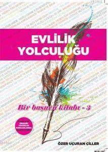 Evlilik Yolculuğu; Bir Başucu Kitabı - 3