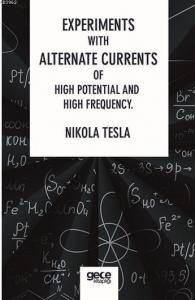 Experiments With Alternate Currents Of High Potential And High Frequency