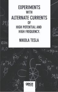 Experiments With Alternate Currents Of High Potential And High Frequency