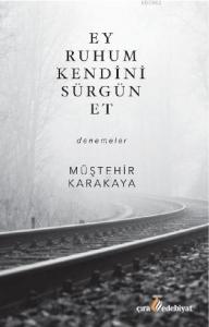 Ey Ruhum Kendini Sürgün Et