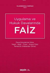 Faiz; Dava Konularına Göre Yasal – Akdi – Ticari – Avans Faizi Temerrüt (Haberdar Olma)