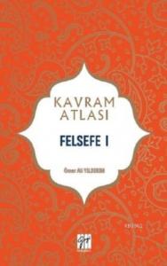 Felsefe I; Kavram Atlası