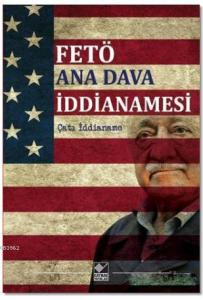 FETÖ Ana Dava İddianamesi; Çatı İddianame