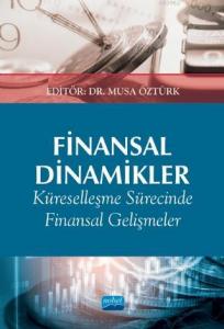 Finansal Dinamikler Küreselleşme Sürecinde Finansal Gelişmeler ve Etkileri