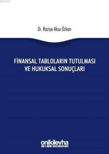 Finansal Tabloların Tutulması ve Hukuksal Sonuçları