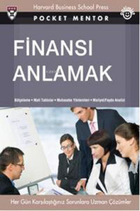 Finansı Anlamak ;Bütçeleme - Mali Tablolar - Muhasebe Yöntemleri - Maliyet - Fayda Analizi