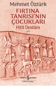 Fırtına Tanrısı'nın Çocukları - Hitit Destanı