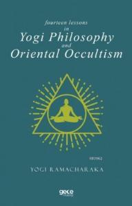 Fourteen Lessons In Yogi Philosophy And Oriental Occultis