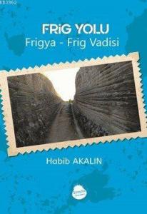 Frig Yolu Frigya; Frig Vadisi