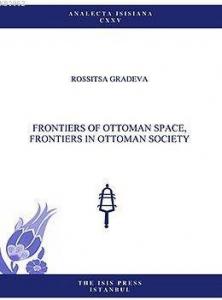 Frontiers Of Ottoman Space, Frontiers In Ottoman Society