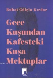 Gece Kuşundan Kafesteki Kuşa Mektuplar