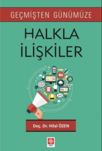Geçmişten Günümüze Halkla İlişkiler Hilal Özen
