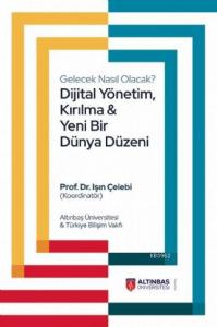 Gelecek Nasıl Olacak? Dijital Yönetim, Kırılma ve Yeni Bir Dünya Düzeni