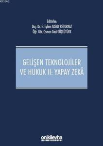 Gelişen Teknolojiler ve Hukuk 2: Yapay Zeka Ciltli