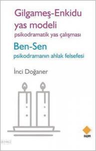 Gilgameş - Enkidu Yas Modeli - Psikodramatik Yas Çalışması