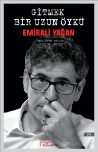 Gitmek Bir Uzun Öykü;Toplu Şiirler/1985-2021